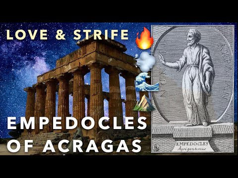 Greek Philosophy 5.3 Empedocles of Akragas: Love and Strife, Forces and Elements