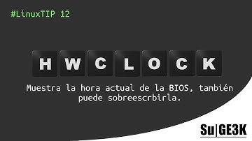 #LinuxTip 12: Mostrar la Hora del Hardware en un Sistema Linux