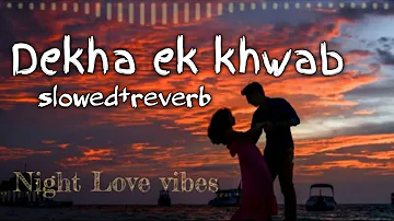 Dekha ek khwab__❤//[Slowed+reverb]__//bast lofi song 🎵viral song 🔥#slowedandreverb #lofi #song