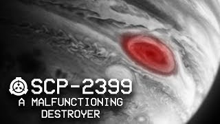 SCP-2399 - A Malfunctioning Destroyer 🔴 : Object Class - Keter : Indestructible SCP