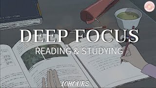 Deep Focus Study \u0026 Reading Music - 10 Hour Of Concentration Music for Studying and Memorizing