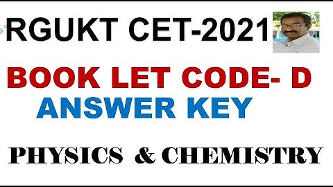 RGUKT CET -2021 / BOOK LET CODE- D / ANSWER KEY @ PHYSICS & CHEMISTRY
