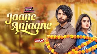LATEST INDIAN SERIES JAANE ANJAANE EVERY DAY AT 4:00 PM WIB ON ANTV (EPISODE 22)