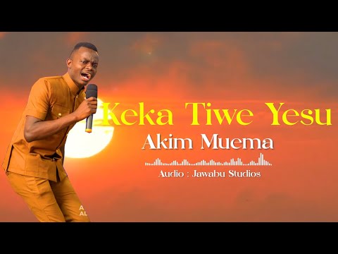 Keka tiwe Yesu _ Akim Muema (official music audio)Ndoyo