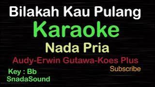 BILAKAH KAU PULANG-Audy-Erwin Gutawa-Koes Plus|KARAOKE NADA PRIA @ucokku