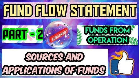 Part-2 fund flow statement | funds from operation | sources and applications of fund