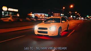 Leo TC  - NU MAI VREAU *REMIX* 🎧🎶🥀