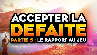 LE RAPPORT AUX JEUX VIDEO - Accepter la défaite #5