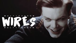 Multifandom || Wires [+xindiefreedom]