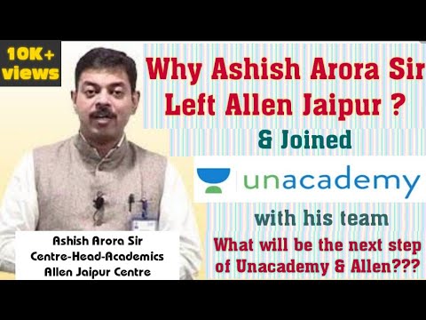 ?Why Ashish Arora Sir Left ALLEN Jaipur & Joined Unacademy? #ashisharora #allenjaipur #unacademy