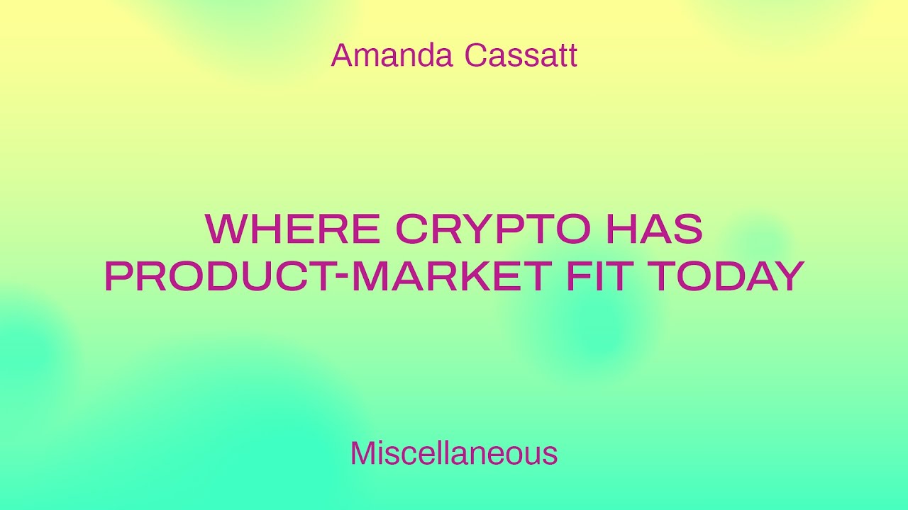 Where crypto has product-market fit today / Amanda Cassatt