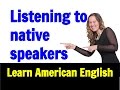 How to Listen to Native English Speakers