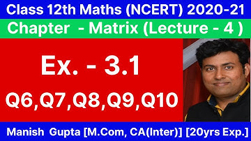 Ex. 3.1 -  Q6, Q7, Q8, Q9, Q10 | Chapter Matrices of Class 12 from NCERT | Lecture 4 - Manish Gupta