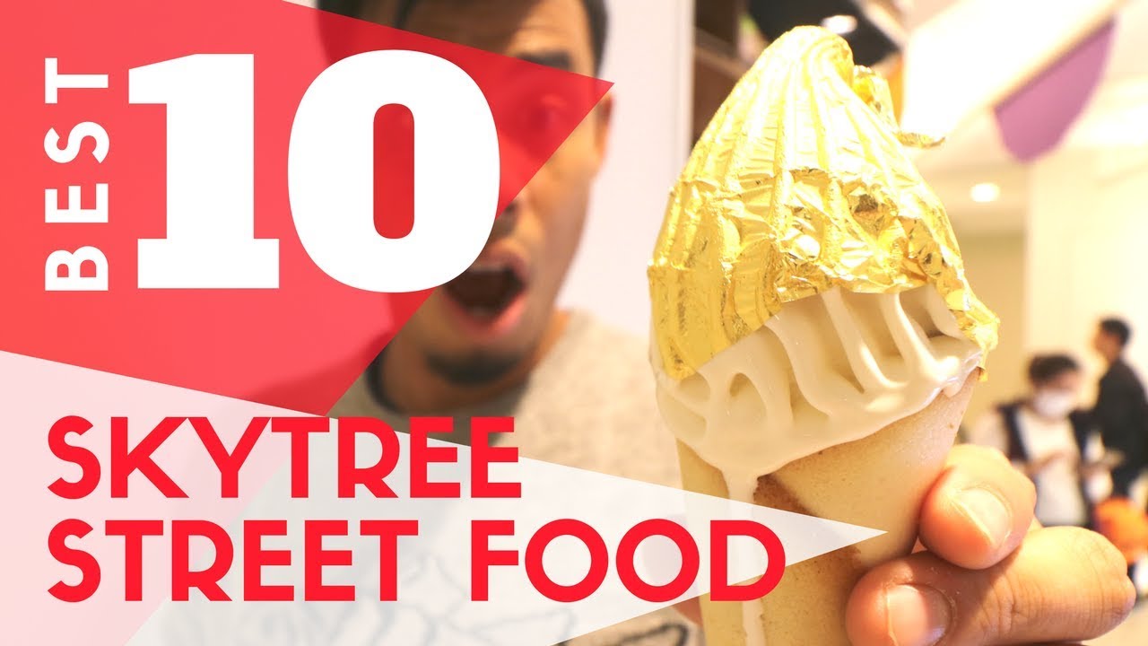 Tokyo Street Food | Top 10 Treats at Skytree