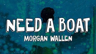 Morgan Wallen - Need A Boat (Lyrics)