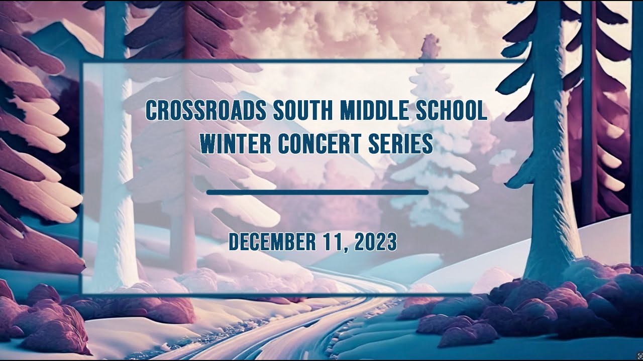 Crossroads South Middle School Winter Concert Series December 11th