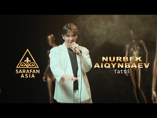 Nurbek Aiqynbaev - Tatti | SARAFAN ASIA #asianmusic