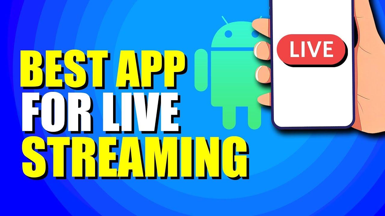Best Android Apps For Live Stream (Our Top Choices) - YouTube