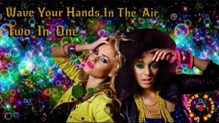 Two In One - Wave Your Hands In The Air  ♥ღ♥ Romeo.B ♥ღ♥