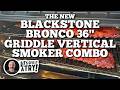The New Blackstone Bronco 36" Griddle Vertical Smoker Combo