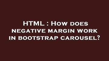 HTML : How does negative margin work in bootstrap carousel?