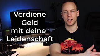 Verdiene Geld mit deiner Leidenschaft.