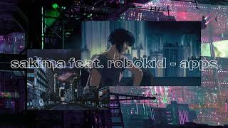 Sakima Feat Robokid - Apps S L O W E D 