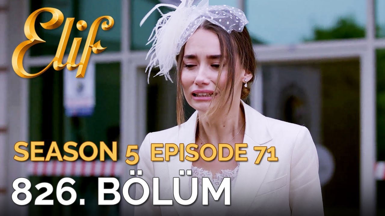 Elif 826 Bolum Season 5 Episode 71 Youtube