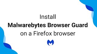 Install Malwarebytes Browser Guard on a Firefox browser