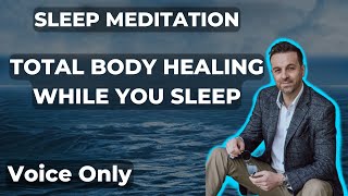 Sleep Meditation - Whole Body Healing as you Sleep | Heal Your Body Sleep Hypnosis (Voice Only)