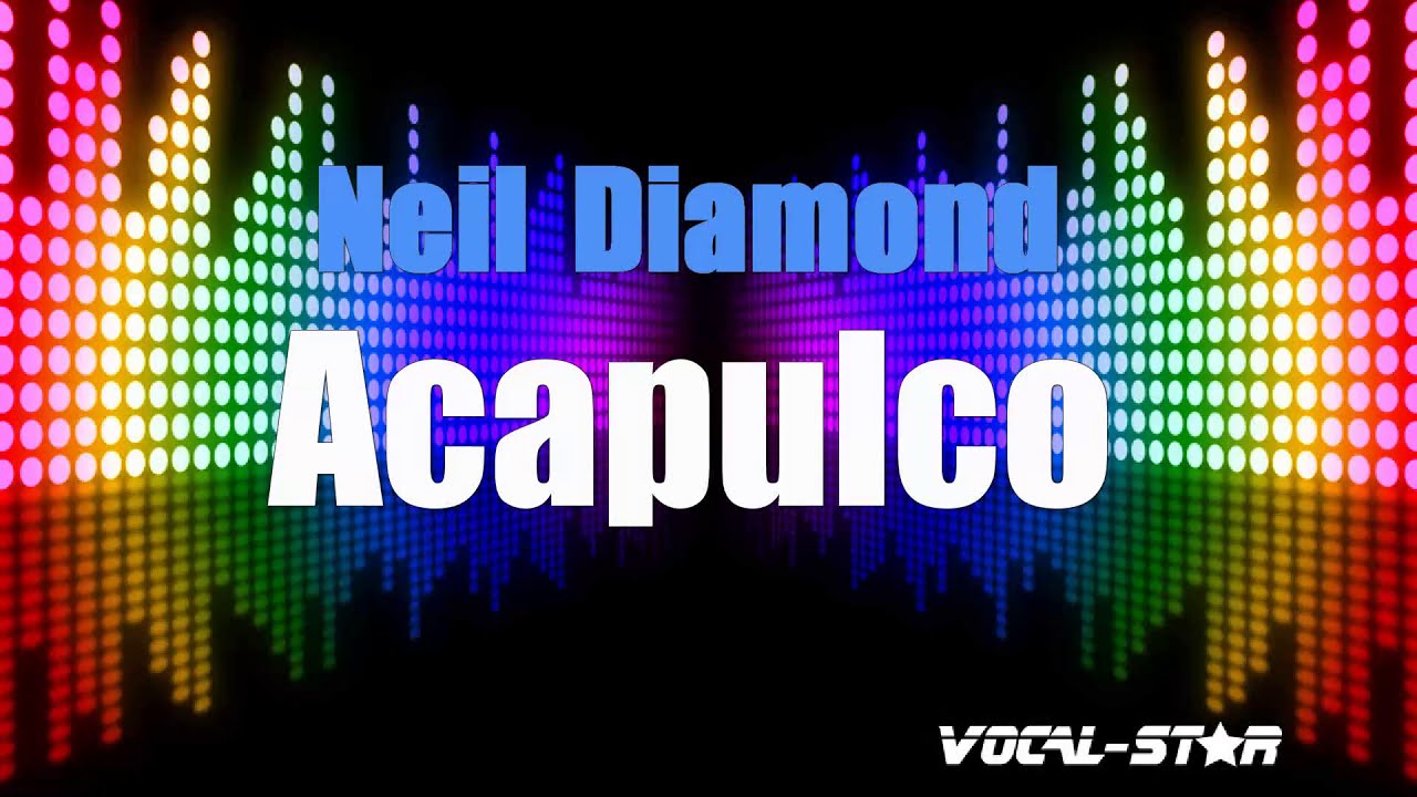 Neil Diamond Acapulco (Karaoke Version) with Lyrics HD VocalStar