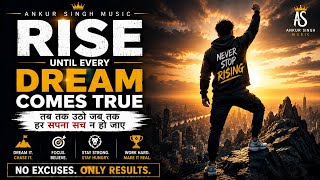 Rise Until Every Dream Comes True | Motivational Rap Song 2026 | Ankur Singh Music
