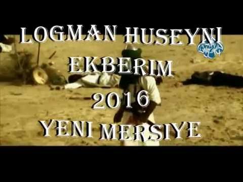 Ekberim - Logman Huseyni 2016 Yeni Mersiye