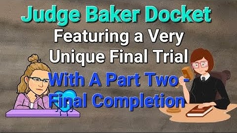 Judge Baker Docket - With Part 2 Of Final
