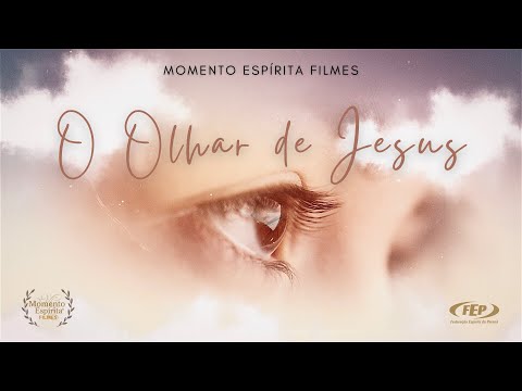 O olhar de Jesus - Momento Espírita Filmes