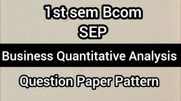 1st sem Bcom SEP Business Quantitative  Analysis ll Question Paper Pattern ll @Tutor_from_home