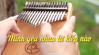 MÌNH YÊU NHAU TỪ KIẾP NÀO (AI CHẾT GIƠ TAY OST) - KALIMBA COVER