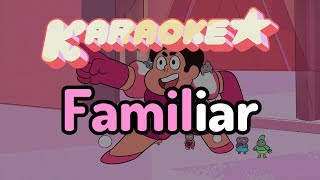 Familiar - Steven Universe Karaoke chords