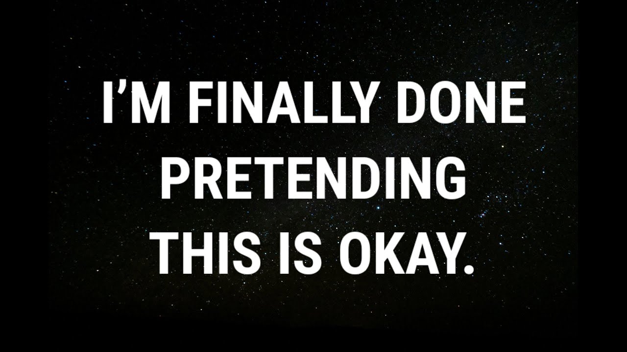 💌 I’m finally done pretending this is okay... current thoughts and feelings