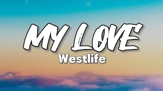 Westlife - My Love (Lyrics)