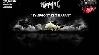 Video thumbnail of "KAPITAL - SYMPHONY KEGELAPAN / LIRIK unofficial"