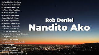 Nandito Ako - Rob Deniel | OPM Hits 2025 | New & Trending OPM Songs Playlist