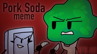 Pork Soda meme (bfb AU/lazy) [Flipaclip]
