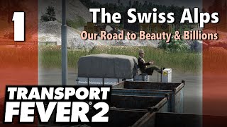 Transport Fever 2 | Modded Freeplay - The Swiss Alps #1: Our Road to Beauty & Billions