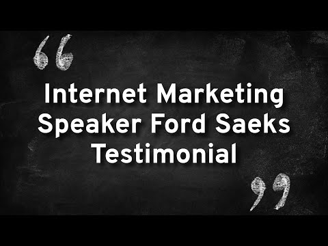 Internet Marketing Speaker Ford Saeks Testimonial