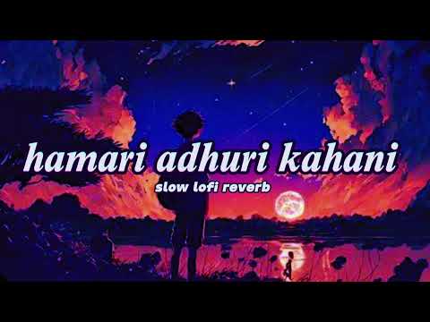 humari adhuri kahani ............. Khushboo o se Teri hum takra gaye ??❤️‍?❤️‍?❤️‍??slow lofi reverb