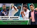 WHO are INDIA's 3 main ALL-ROUNDERS? | Cricket Aakash