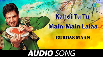 Kahdi Tu Tu Main-Main Laiaa | Gurdas Maan | Old Punjabi Songs | Punjabi Songs 2022