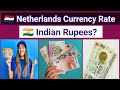 Netherlands Currency to Indian Rupees Exchange Rate | Netherlands Ki Currency Ka Rate Indian Rupees