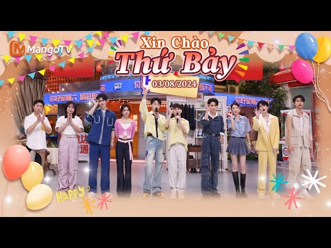 【Viet Sub|FULL】Xin Chào Thứ 7 - 03.08.2024｜Đàn Kiện Thứ, Trương Lăng Hách, Trương Tân Thành｜Xoài TV